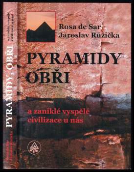 Rosa de Sar: Pyramidy, obři a zaniklé vyspělé civilizace u nás