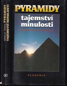 Miroslav Verner: Pyramidy - tajemství minulosti