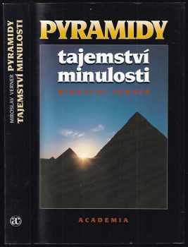 Miroslav Verner: Pyramidy - tajemství minulosti
