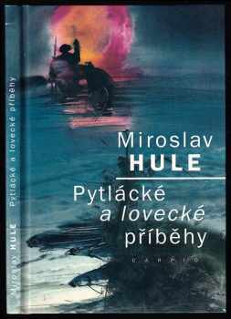 Miroslav Hule: Pytlácké a lovecké příběhy