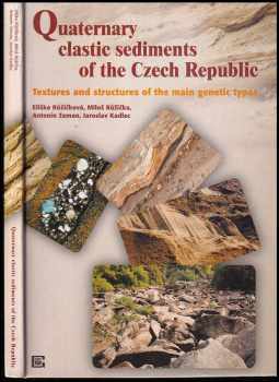 Eliška Růžičková: Quaternary clastic sediments of the Czech Republic - textures and structures of the main genetic types