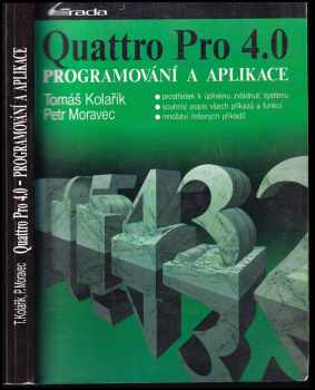 Tomáš Kolařík: Quattro Pro 40 : programování a aplikace.