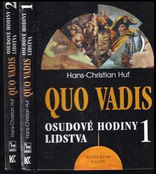Quo vadis : Díl 1-2 : osudové hodiny lidstva - Hans-Christian Huf, Hans-Christian Huf, Hans-Christian Huf (1999, Knižní klub) - ID: 736327