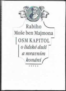Rabiho Moše ben Majmona Osm kapitol o lidské duši a mravním konání