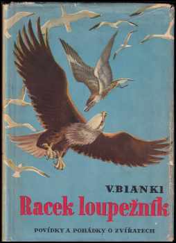 Racek loupežník : povídky a pohádky o zvířatech - Vitalij Valentinovič Bianki (1941, J. Otto) - ID: 214656