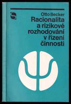 Otto Becker: Racionalita a rizikové rozhodování v řízení činnosti