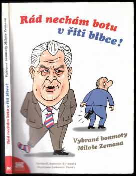 Miloš Zeman: Rád nechám botu v řiti blbce!