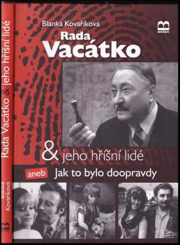 Blanka Kovaříková: Rada Vacátko & jeho hříšní lidé, aneb, Jak to bylo doopravdy