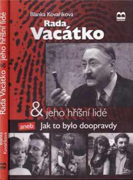 Rada Vacátko & jeho hříšní lidé, aneb, Jak to bylo doopravdy