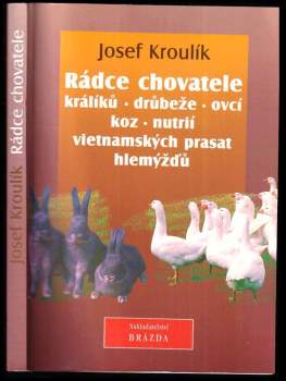 Rádce chovatele králíků, drůbeže, ovcí, koz, nutrií, vietnamských prasat, hlemýžďů