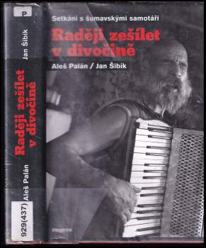 Raději zešílet v divočině : setkání s šumavskými samotáři - Aleš Palán (2018, Prostor) - ID: 2011289