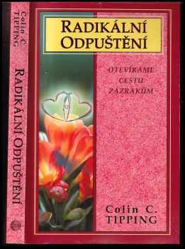 Colin C Tipping: Radikální odpuštění