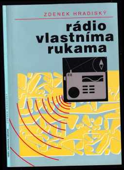 Zdeněk Hradiský: Rádio vlastníma rukama