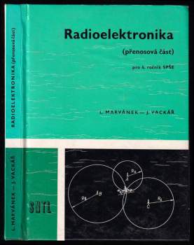 Radioelektronika : přenosová část - Jiří Vackář, Ladislav Marvánek (1974, Státní nakladatelství technické literatury) - ID: 766497