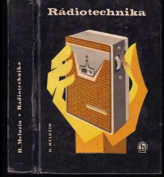 Hubert Meluzin: Rádiotechnika - Elektrónkové a tranzistorové prijímače