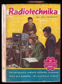 Jiří Trůneček: Radiotechnika - Encyklopedie radiové techniky současné doby pro každého
