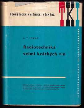 Radiotechnika velmi krátkých vln - určeno inž z oboru velmi krátkých vln a stud. vys. škol. - Arthur Tisso Starr, A. T Starr (1962, Státní nakladatelství technické literatury) - ID: 310689