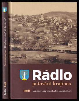 Rádlo : putování krajinou = Radl : Wanderung durch die Landschaft