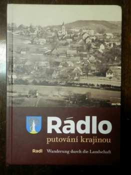 Rádlo : putování krajinou = Radl : Wanderung durch die Landschaft