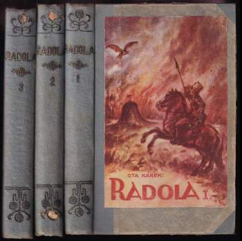 Ota Kárek: Radola - román Díl 1, Zborov. + Díl 2, Dobyvatel Sibiře. + Díl 3. Ataman Radola