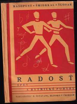 Josef Masopust: Radosť : spev a rytmické pohyby : doplnok ku knihe Jak vyučovati zpěvu hlasově a intonačně na obecných a měšťanských školách