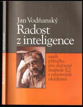 Jan Vodňanský: Radost z inteligence, aneb, Příručka pro dočasné majitele IQ s názornými ukázkami