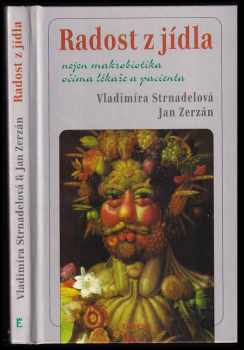 Radost z jídla : nejen makrobiotika očima lékaře a pacienta - Vladimíra Strnadelová, Jan Zerzán (1996, Eminent) - ID: 518994