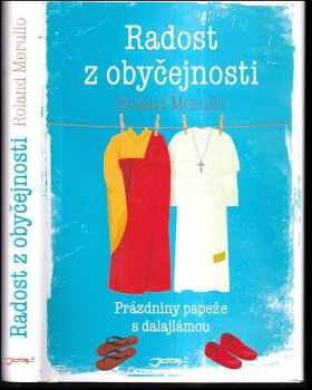 Roland Merullo: Radost z obyčejnosti : prázdniny papeže s dalajlámou