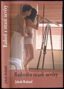 Jakub Roland: Radosti a strasti nevěry