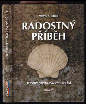 Mirko Stieber: Radostný příběh : budoucí ozvěna dávných volání