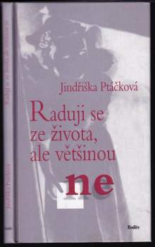 Raduji se ze života, ale většinou ne