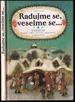 Olga Štruncová: Radujme se, veselme se- : Vánoční čtení, hry, zvyky, recepty a návody