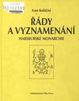 Ivan Koláčný: Řády a vyznamenání Habsburské monarchie