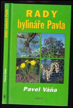 Rady bylináře Pavla : přírodní léčba bylinami a životním magnetismem - Pavel Váňa (2000, Eminent) - ID: 561339