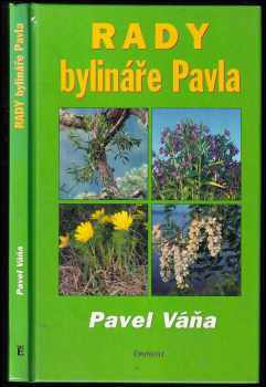 Rady bylináře Pavla : přírodní léčba bylinami a životním magnetismem - Pavel Váňa (2000, Eminent) - ID: 797189