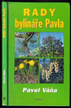 Rady bylináře Pavla : přírodní léčba bylinami a životním magnetismem - Pavel Váňa (2000, Eminent) - ID: 807270