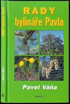 Rady bylináře Pavla : přírodní léčba bylinami a životním magnetismem - Pavel Váňa (2000, Eminent) - ID: 773816