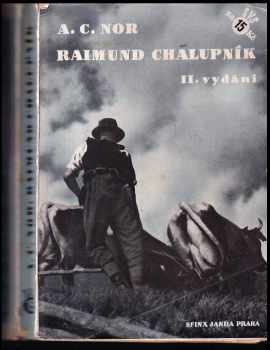 Raimund Chalupník : dosud ne román - A. C Nor (1933, Sfinx) - ID: 319240