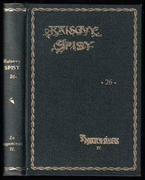 Karel Václav Rais: Raisovy spisy: Pantáta Bezoušek, Kalibův zločin, Paničkou, Rodiče a děti, Mezi lidmi, Za světem, Sirotek, Lopota, Potměchuť, Půlpáni, Západ, Výminkáři, Na lepším, Horské kořeny, Stehle, Z domova, Káča, Trochu vřesu, O ztraceném ševci I. + II. díl, Svatba, Ze vzpomínek I. - IV. díl