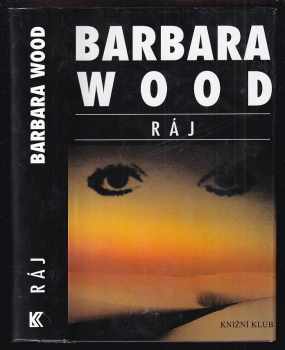 Ráj - Barbara Wood (2000, Knižní klub) - ID: 811176