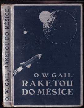 Otto Willi Gail: Raketou do měsíce