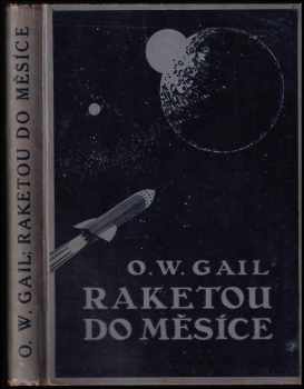 Raketou do měsíce : román - Otto Willi Gail (1930, Jos. R. Vilímek) - ID: 613180