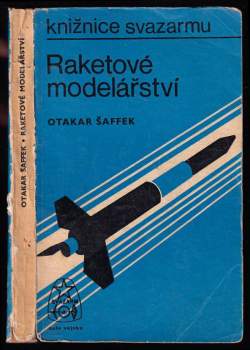 Raketové modelářství : text, technické kresby a plánky Otakar Šaffek - Otakar Šaffek (1975, Naše vojsko) - ID: 774325