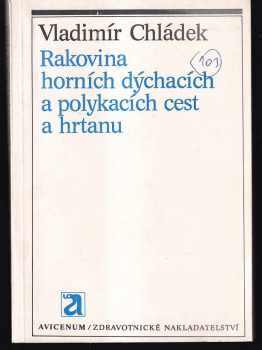 Vladimír Chládek: Rakovina horních dýchacích a polykacích cest a hrtanu