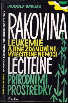 Rakovina, leukémie a jiné zdánlivě nevyléčitelné nemoci, které jsou léčitelné přírodními prostředky