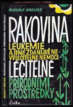 Rakovina, leukémie a jiné zdánlivě nevyléčitelné nemoci, které jsou léčitelné přírodními prostředky