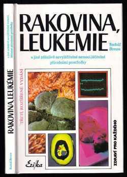 Rakovina, leukémie a jiné zdánlivě nevyléčitelné nemoci, které jsou léčitelné přírodními prostředky