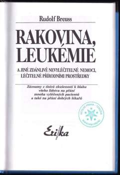 Rudolf Breuss: Rakovina, leukémie a jiné zdánlivě nevyléčitelné nemoci, léčitelné přírodními prostředky