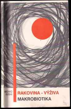 Michio Kushi: Rakovina - výživa - makrobiotika