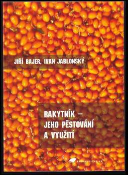 Rakytník - jeho pěstování a využití